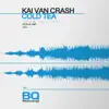 Kai van Crash - Cold Tea - Single
